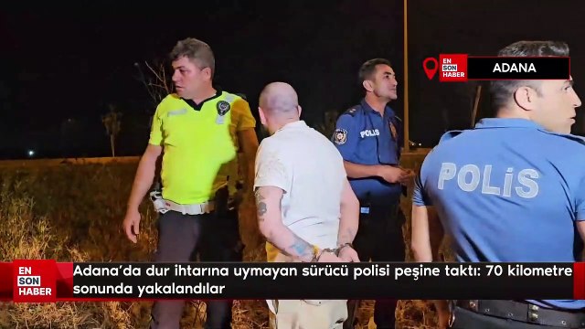 Adana'da 'dur' ihtarına uymayan sürücü polisi peşine taktı: 70 kilometre sonunda yakalandılar