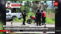 Autoridades instalan retenes en carreteras de Guerrero tras altos hechos de violencia