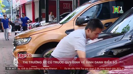 Thị trường xe cũ trước quy định về định danh biển số