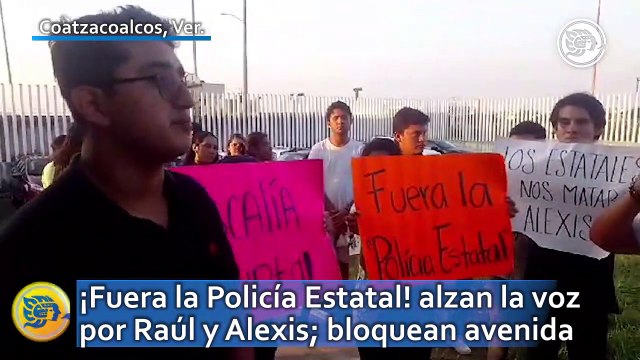 ¡Fuera la Policía Estatal! alzan la voz por Raúl y Alexis; bloquean avenida en Coatzacoalcos