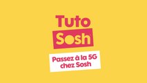 Tuto Sosh - Passer à la 5G chez Sosh