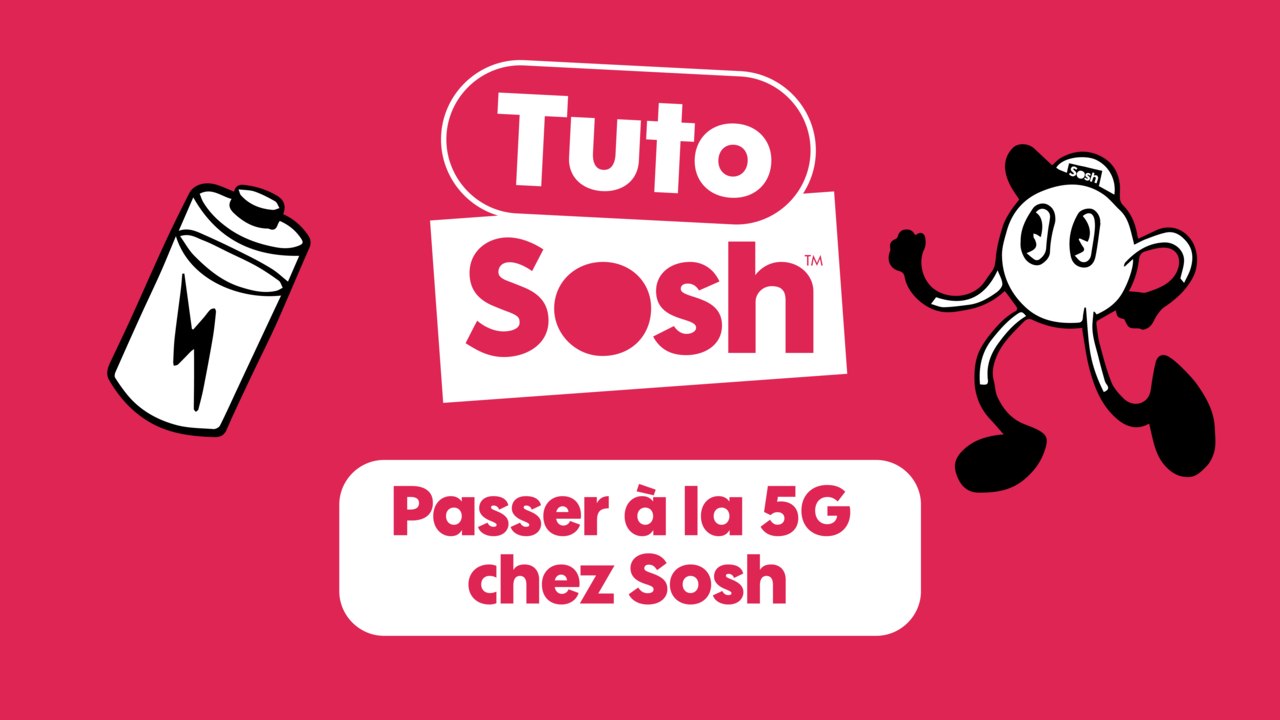 Tuto Sosh - Passer à la 5G chez Sosh