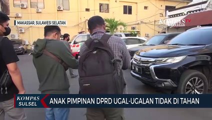 Anak Pimpinan DPRD Sulsel Ugal-Ugalan Tidak Di Tahan