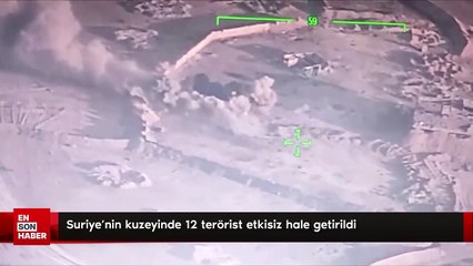 Suriye’nin kuzeyinde 12 terörist etkisiz hale getirildi