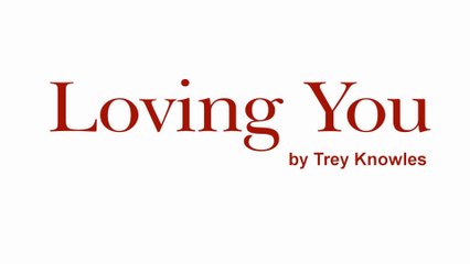 Trey Knowles - Loving You