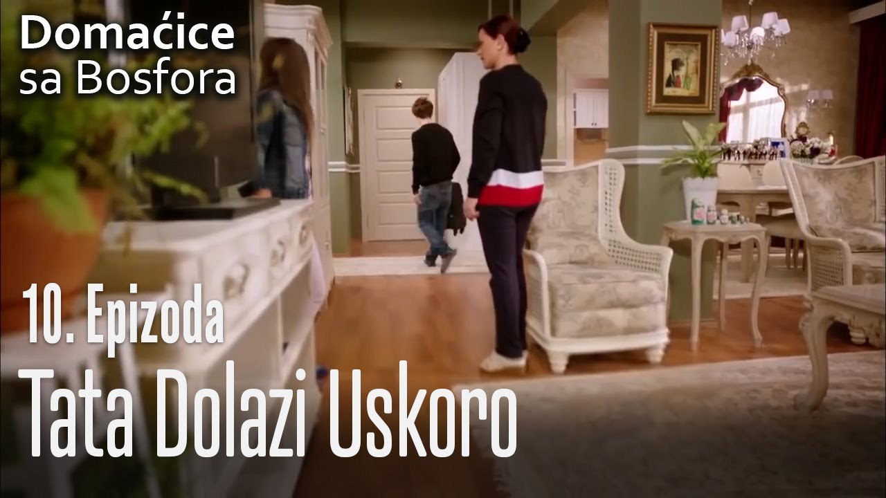 Tata dolazi uskoro - Domaćice sa Bosfora 10 Epi...