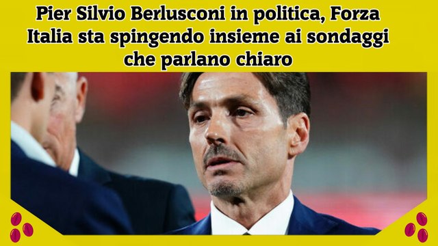 Pier Silvio Berlusconi in politica, Forza Italia sta spingendo insieme ai sondaggi che parlano chiaro