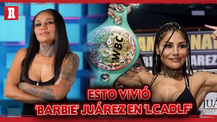 'La Barby’ Juárez: “En LCDLFM gané lo de un año de peleas”