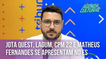 Jota Quest, Lagum, CPM 22 e Matheus Fernandes se apresentam no ES | Agenda Cultural