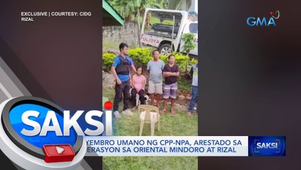 6 na miyembro umano ng CPP-NPA, arestado sa mga operasyon sa Oriental Mindoro at Rizal | Saksi