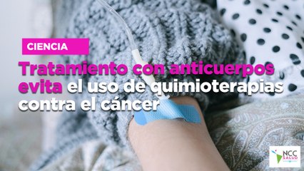 Tratamiento con anticuerpos evita el uso de quimioterapias contra el cáncer