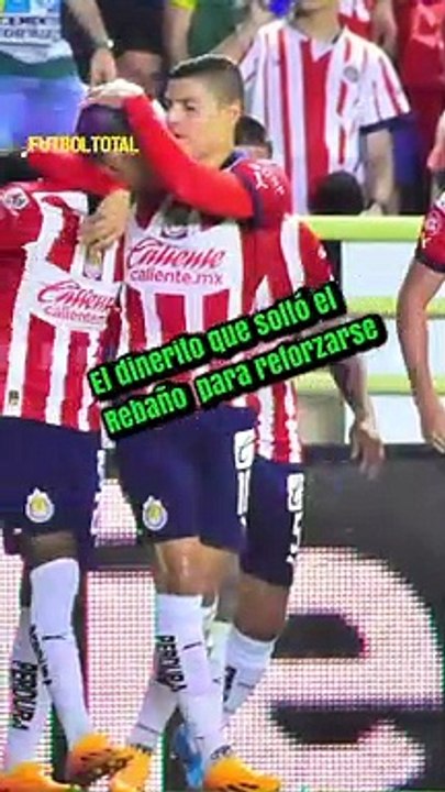 ¿Cuánto pagó Chivas para reforzarse en el Apertura 2023 de Liga MX? - Futbol Total MX