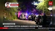 Abandonan restos humanos dentro de un taxi en Acapulco, Guerrero