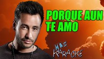 PORQUE AUN TE AMO - Luciano Pereyra (karaoke)