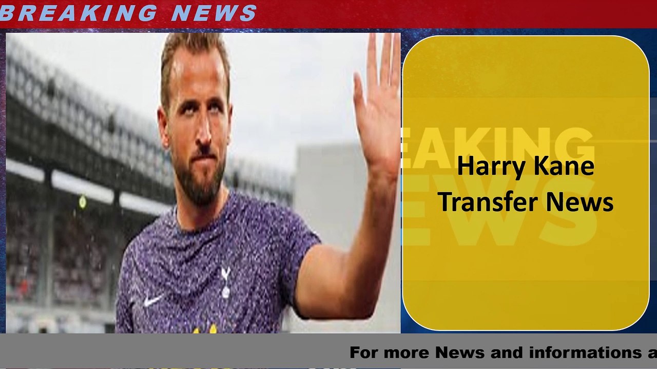 Harry Kane Transfer News