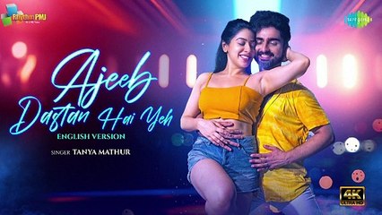 Ajeeb Dastan Hai Yeh - English Version | Ana | Rishi | Tanya Mathur | Srijan Sharma | 4k uhd video 2023