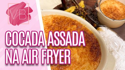 Delícias na Airfryer: Cocada assada com calda de laranja e castanha - Você Bonita (11/08/2023)