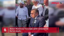 Bakan Yardımcısı Tuzcuoğlu şehit cenazesinde Kur’an okudu