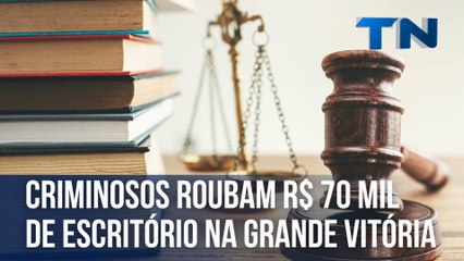Criminosos roubam R$ 70 mil de escritório na Grande Vitória