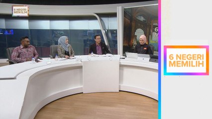 Analisis #6NegeriMemilih -  Siapa pilihan lebih 9 juta pengundi di 6 negeri