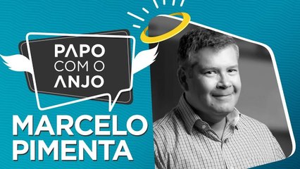 Marcelo Pimenta: Saiba dicas de como viver mais e melhor fazendo o que ama | PAPO COM O ANJO