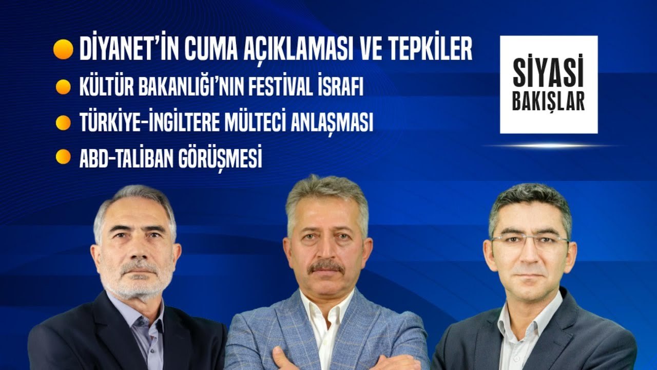 Diyanet’in Cuma Açıklaması | Festival İsrafı | İngiltere Mülteci Anlaşması | ABD-Taliban Görüşmesi