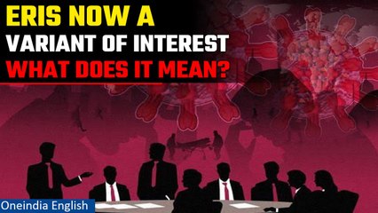 WHO declares new covid strain Eris a ‘Variant of Interest’ | Eris Covid Variant |  Oneindia News