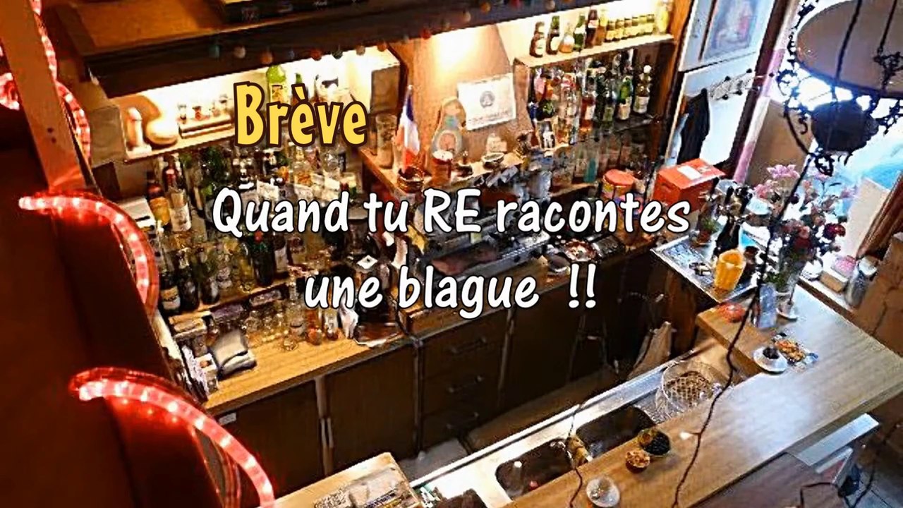 Au bistro - La blague qui tu essayes de RE raconter mais....
