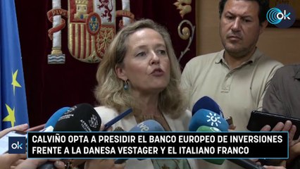 Calviño opta a presidir el Banco Europeo de Inversiones frente a la danesa Vestager y el italiano Franco