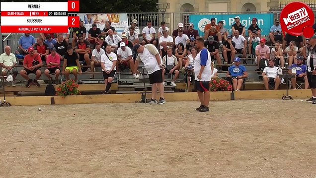 Demi-finale VERNILE vs BOUSSUGE - WebTV Le Puy-en-Velay : Supranational de pétanque triplette open 2023