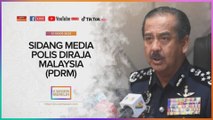 Sidang Media Polis Diraja Malaysia (PDRM)