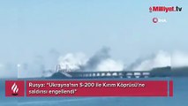 Rusya: Ukrayna'nın S-200 ile Kırım Köprüsü'ne saldırısı engellendi