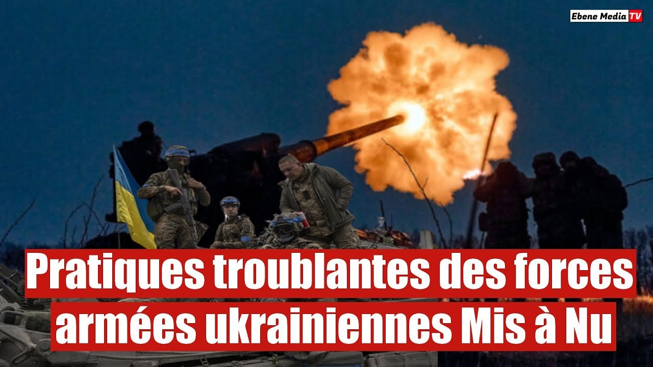 Donbass : Les Pratiques troublantes des forces armées ukrainiennes Mis à Nu