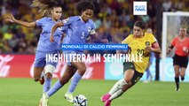 Mondiali di calcio femminile. Inghilterra in semifinale