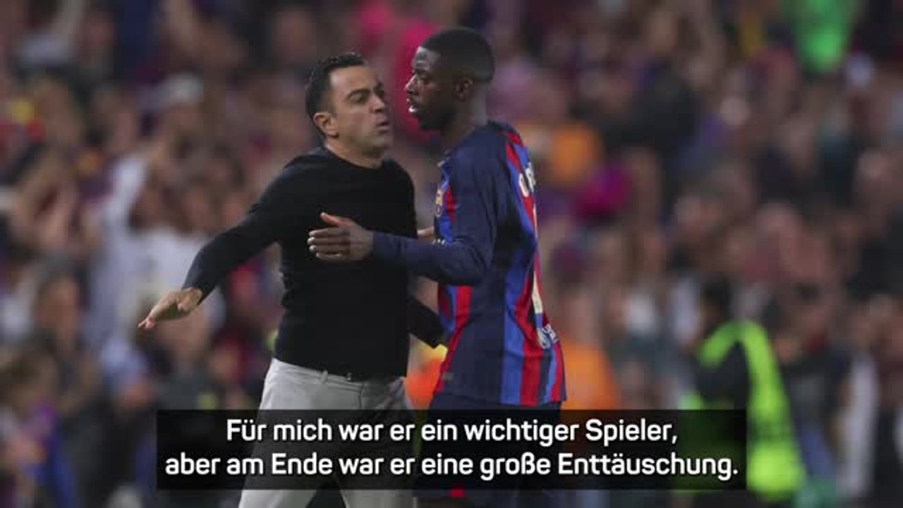Xavi über Dembélé: 'Eine große Enttäuschung'