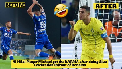 Al Hilal Player Michael get the KARMA after doing SIUUU Celebration Infront of Cristiano Ronaldo