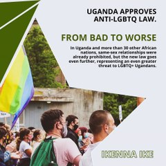 | IKENNA IKE | UGANDA APPROVES ANTI-LGBTQ LAW: ONE OF THE MOST DANGEROUS BILLS SO FAR (PART 1) (@IKENNAIKE)