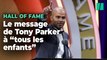 Tony Parker, en entrant au « Hall of Fame » du basket, avait un message « pour tous les enfants »