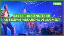 La Folie des années 80 au festival Vibrations de Malmedy