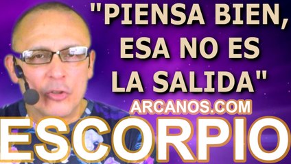 ♏️#ESCORPIO #TAROT♏️ Piensa bien, esa no es la salida  ✨ARCANOS.COM✨