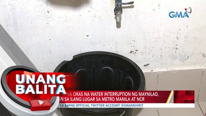 6 hanggang 16 oras na water interruption ng Maynilad, mararanasan sa ilang lugar sa Metro Manila at NCR | UB