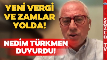 Nedim Türkmen Yeni Gelecek Zam ve Vergileri Duyurdu! Enflasyonda Oranı Verdi