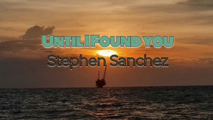 UNTIL I FOUND YOU ( Stephen sanchez ) Lyrics video