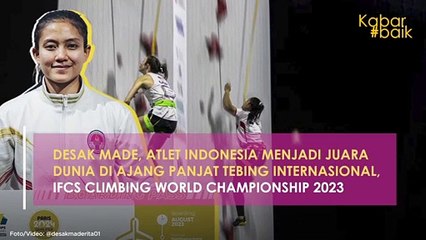 DESAK MADE, ATLET INDONESIA MENJADI JUARA DUNIA DI AJANG PANJAT TEBING INTERNASIONAL, IFCS CLIMBING WORLD CHAMPIONSHIP 2023