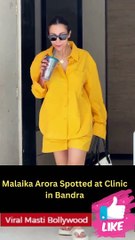 Malaika Arora Spotted at Clinic in Bandra
