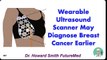 Wearable Ultrasound Scanner may Diagnose Breast Cancer Earlier