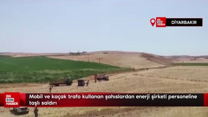 Mobil ve kaçak trafo kullanan şahıslardan enerji şirketi personeline taşlı saldırı