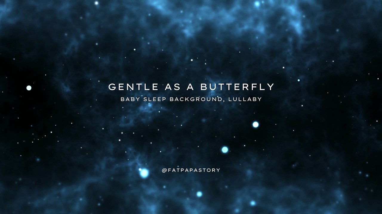 Gentle as a Butterfly♥Baby Sleep Background Music, Lullaby For Babies to Go to Sleep♥ Musique de fond pour le sommeil de bébé, berceuse pour que les bébés s'endorment ♥ 寶寶睡眠音樂 搖籃曲 ♥Música para dormir bebé