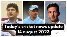 Today's cricket news update 14 august 2023