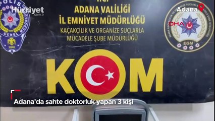 Adana'da sahte doktorluk yapan 3 kişi hakkında soruşturma